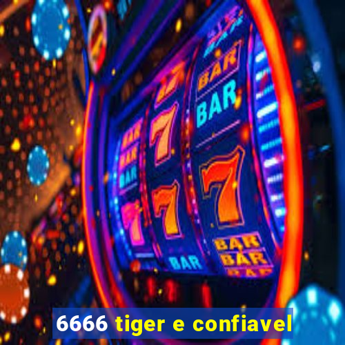 6666 tiger e confiavel